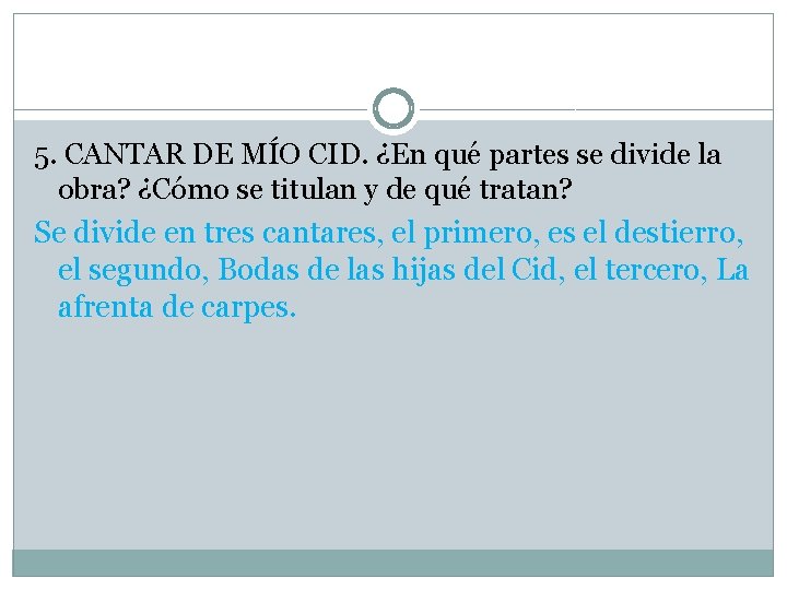 5. CANTAR DE MÍO CID. ¿En qué partes se divide la obra? ¿Cómo se