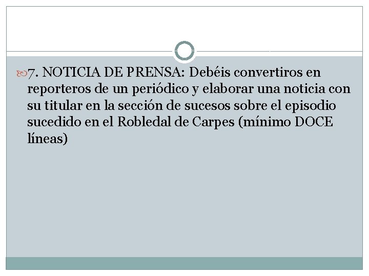  7. NOTICIA DE PRENSA: Debéis convertiros en reporteros de un periódico y elaborar