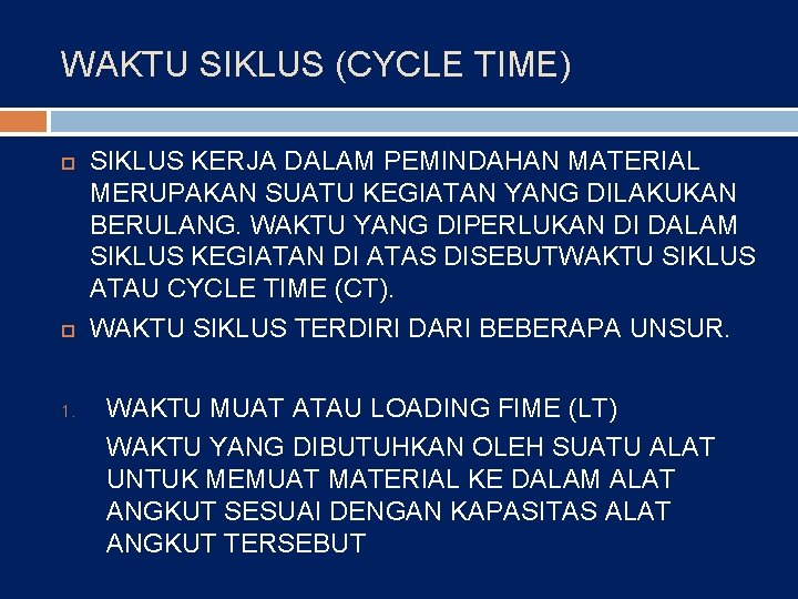 WAKTU SIKLUS (CYCLE TIME) 1. SIKLUS KERJA DALAM PEMINDAHAN MATERIAL MERUPAKAN SUATU KEGIATAN YANG