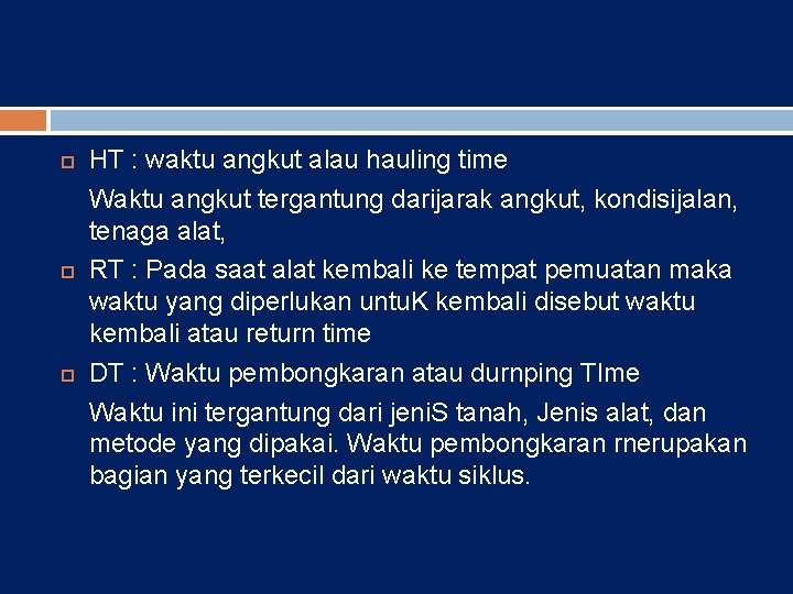  HT : waktu angkut alau hauling time Waktu angkut tergantung darijarak angkut, kondisijalan,