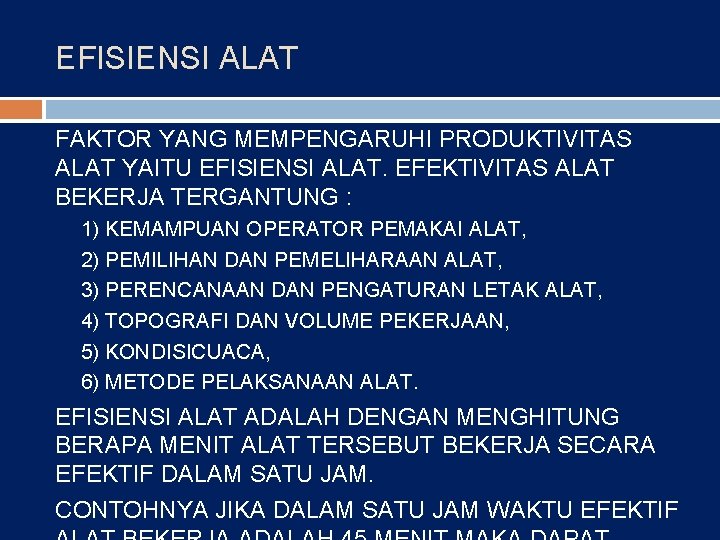 EFISIENSI ALAT FAKTOR YANG MEMPENGARUHI PRODUKTIVITAS ALAT YAITU EFISIENSI ALAT. EFEKTIVITAS ALAT BEKERJA TERGANTUNG