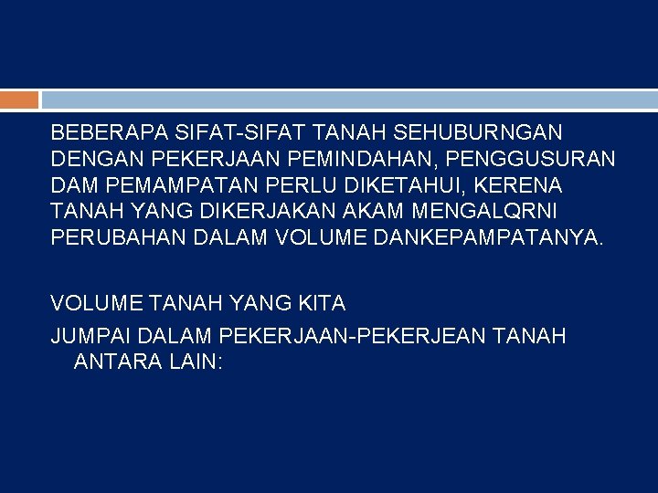 BEBERAPA SIFAT-SIFAT TANAH SEHUBURNGAN DENGAN PEKERJAAN PEMINDAHAN, PENGGUSURAN DAM PEMAMPATAN PERLU DIKETAHUI, KERENA TANAH