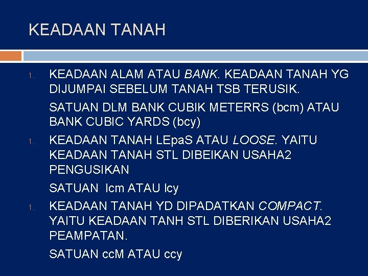 KEADAAN TANAH 1. 1. KEADAAN ALAM ATAU BANK. KEADAAN TANAH YG DIJUMPAI SEBELUM TANAH