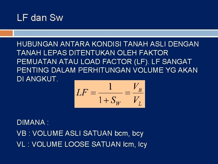 LF dan Sw HUBUNGAN ANTARA KONDISI TANAH ASLI DENGAN TANAH LEPAS DITENTUKAN OLEH FAKTOR