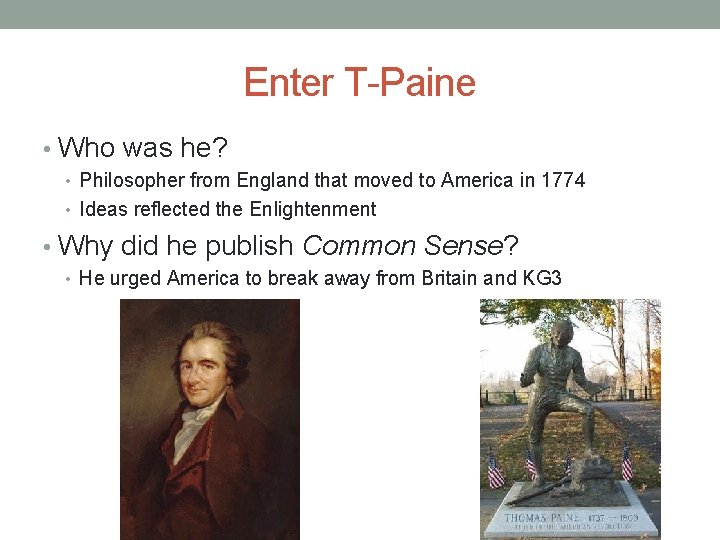 Enter T-Paine • Who was he? • Philosopher from England that moved to America