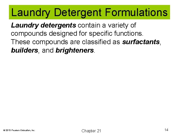 Laundry Detergent Formulations Laundry detergents contain a variety of compounds designed for specific functions.