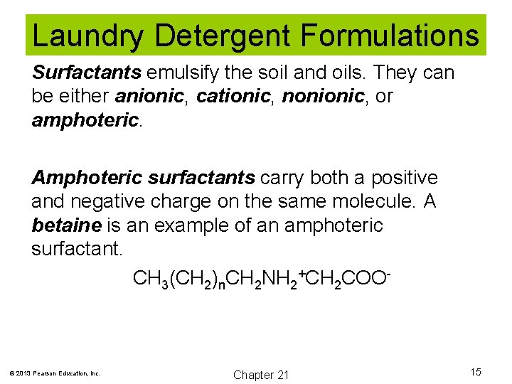 Laundry Detergent Formulations Surfactants emulsify the soil and oils. They can be either anionic,