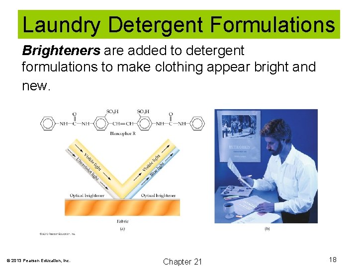 Laundry Detergent Formulations Brighteners are added to detergent formulations to make clothing appear bright