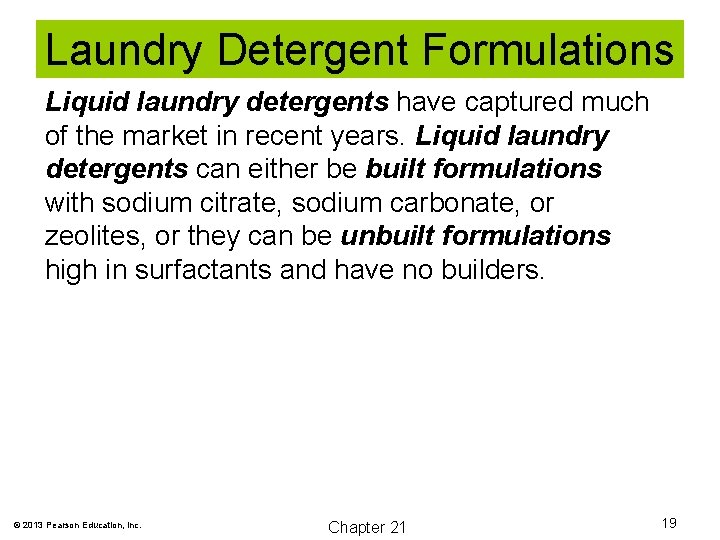 Laundry Detergent Formulations Liquid laundry detergents have captured much of the market in recent