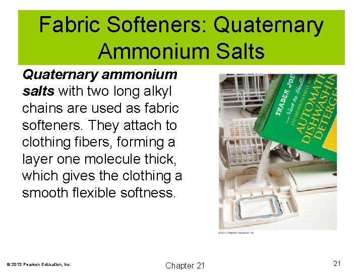 Fabric Softeners: Quaternary Ammonium Salts Quaternary ammonium salts with two long alkyl chains are