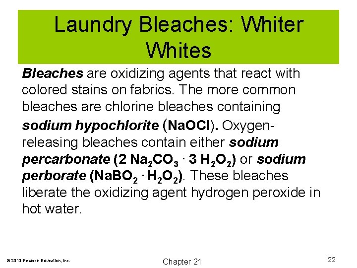 Laundry Bleaches: Whiter Whites Bleaches are oxidizing agents that react with colored stains on