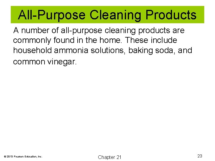 All-Purpose Cleaning Products A number of all-purpose cleaning products are commonly found in the