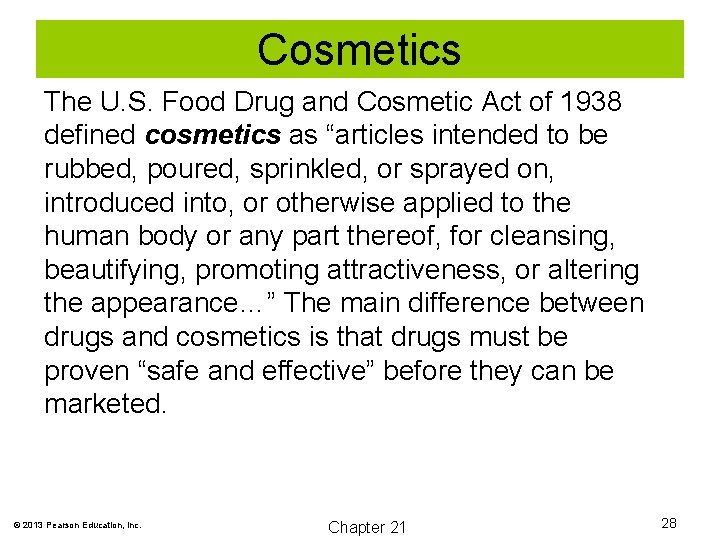 Cosmetics The U. S. Food Drug and Cosmetic Act of 1938 defined cosmetics as