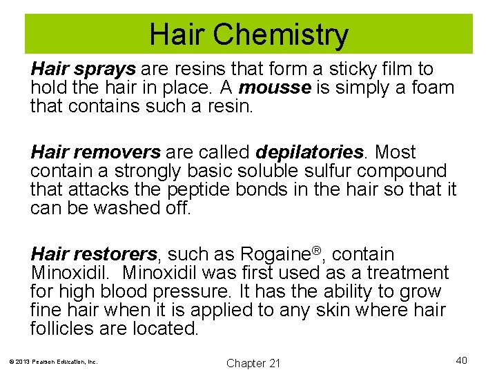 Hair Chemistry Hair sprays are resins that form a sticky film to hold the