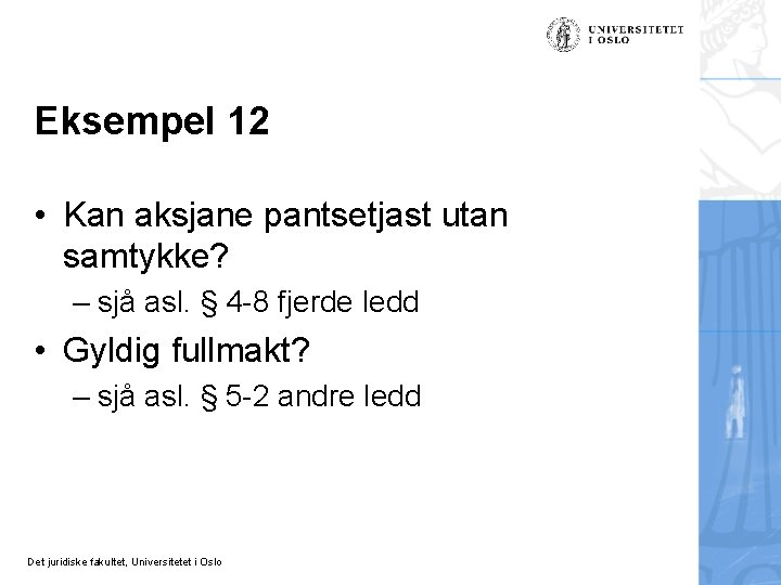 Eksempel 12 • Kan aksjane pantsetjast utan samtykke? – sjå asl. § 4 -8