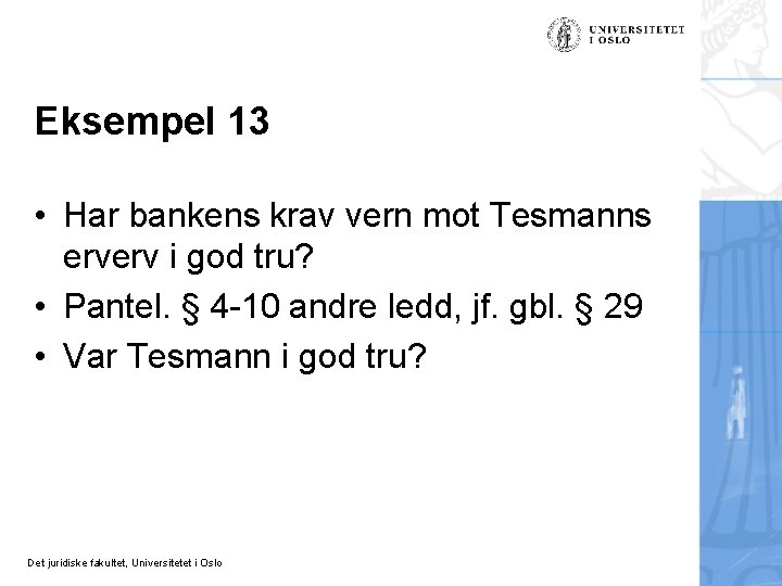 Eksempel 13 • Har bankens krav vern mot Tesmanns erverv i god tru? •