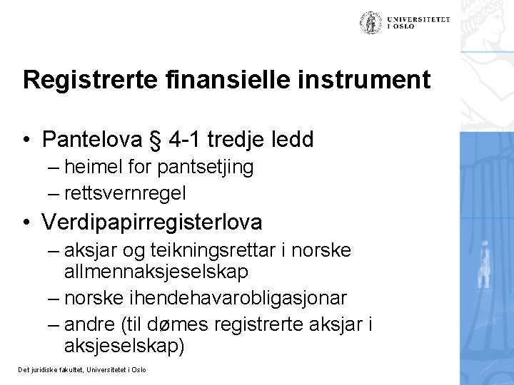 Registrerte finansielle instrument • Pantelova § 4 -1 tredje ledd – heimel for pantsetjing