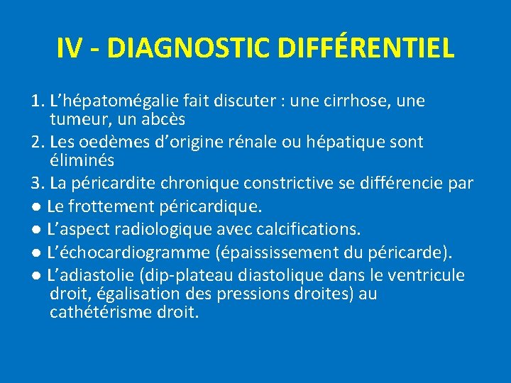 IV - DIAGNOSTIC DIFFÉRENTIEL 1. L’hépatomégalie fait discuter : une cirrhose, une tumeur, un