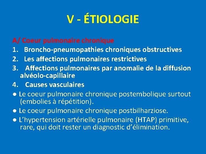 V - ÉTIOLOGIE A/ Coeur pulmonaire chronique 1. Broncho-pneumopathies chroniques obstructives 2. Les affections