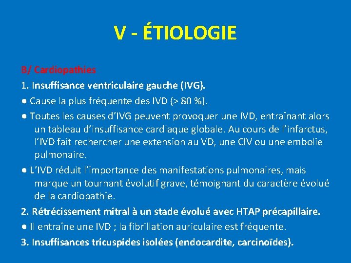 V - ÉTIOLOGIE B/ Cardiopathies 1. Insuffisance ventriculaire gauche (IVG). ● Cause la plus