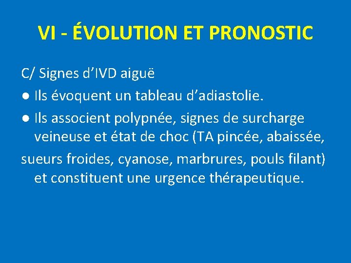 VI - ÉVOLUTION ET PRONOSTIC C/ Signes d’IVD aiguë ● Ils évoquent un tableau