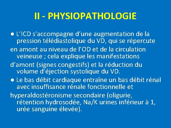 II - PHYSIOPATHOLOGIE ● L’ICD s’accompagne d’une augmentation de la pression télédiastolique du VD,