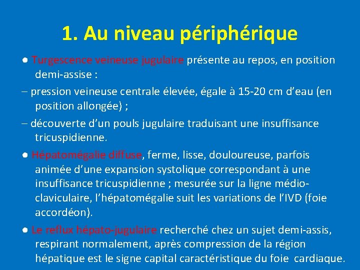 1. Au niveau périphérique ● Turgescence veineuse jugulaire présente au repos, en position demi-assise