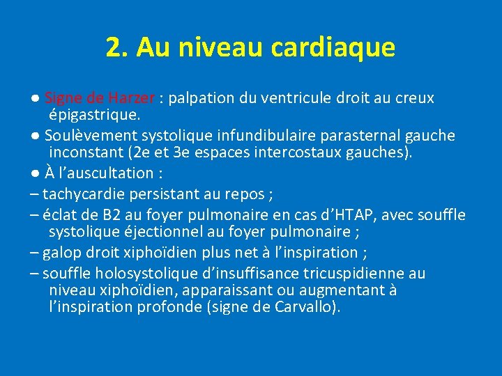 2. Au niveau cardiaque ● Signe de Harzer : palpation du ventricule droit au