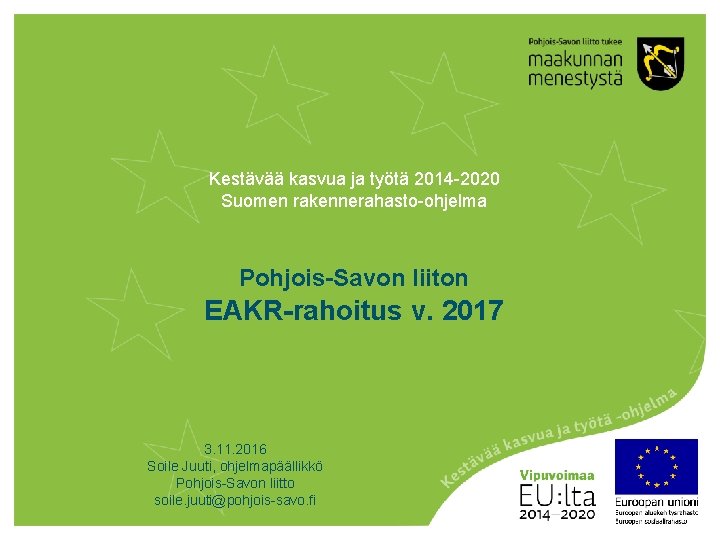 Kestävää kasvua ja työtä 2014 2020 Suomen rakennerahasto ohjelma Pohjois-Savon liiton EAKR-rahoitus v. 2017