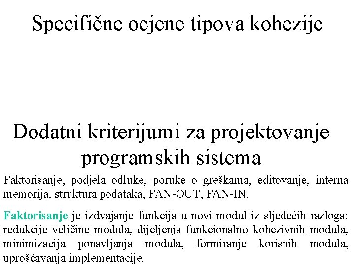 Specifične ocjene tipova kohezije Dodatni kriterijumi za projektovanje programskih sistema Faktorisanje, podjela odluke, poruke