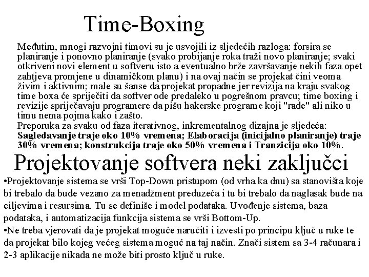 Time-Boxing Međutim, mnogi razvojni timovi su je usvojili iz sljedećih razloga: forsira se planiranje