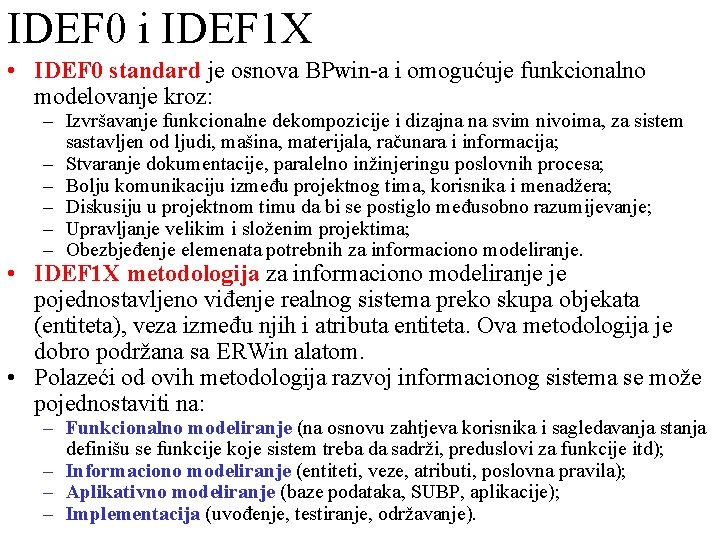 IDEF 0 i IDEF 1 X • IDEF 0 standard je osnova BPwin-a i