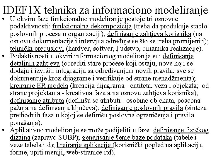 IDEF 1 X tehnika za informaciono modeliranje • U okviru faze funkcionalno modeliranje postoje