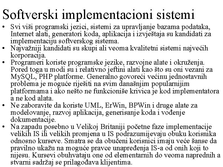 Softverski implementacioni sistemi • Svi viši programski jezici, sistemi za upravljanje bazama podataka, Internet