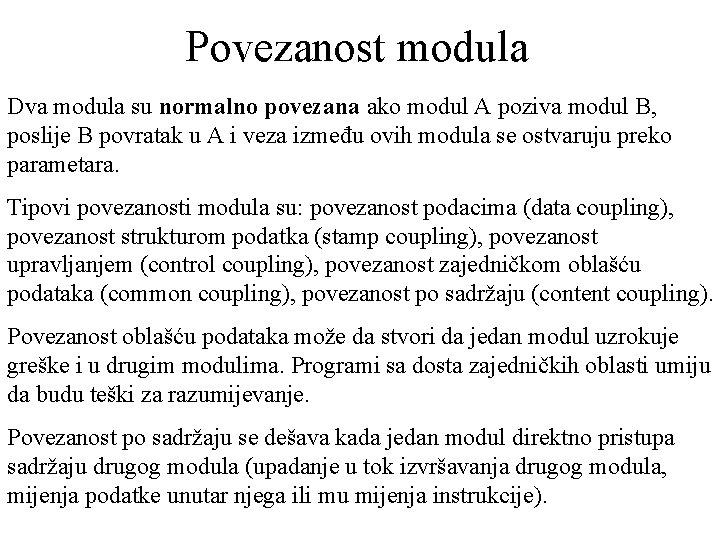 Povezanost modula Dva modula su normalno povezana ako modul A poziva modul B, poslije