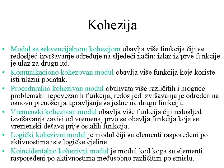 Kohezija • Modul sa sekvencijalnom kohezijom obavlja više funkcija čiji se redosljed izvršavanje određuje