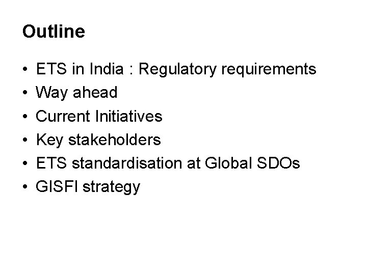 Outline • • • ETS in India : Regulatory requirements Way ahead Current Initiatives