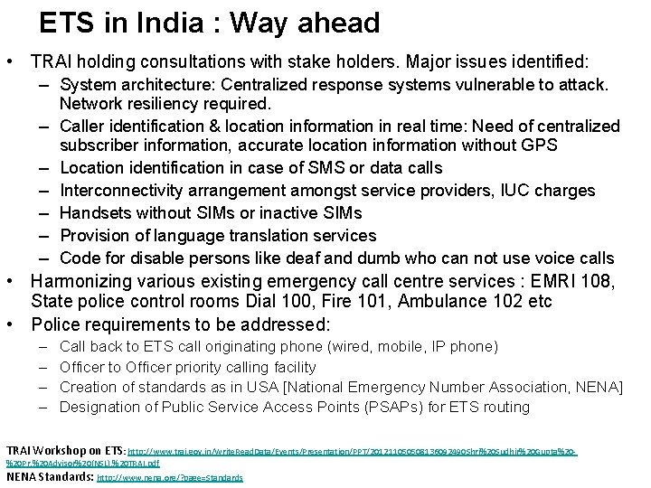 ETS in India : Way ahead • TRAI holding consultations with stake holders. Major