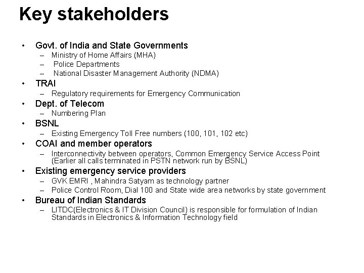 Key stakeholders • Govt. of India and State Governments – Ministry of Home Affairs