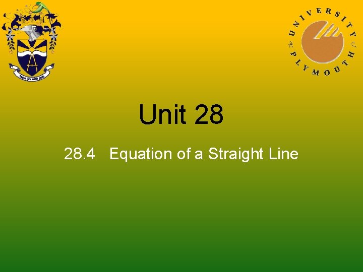 Unit 28 28. 4 Equation of a Straight Line 