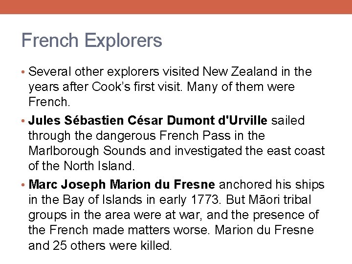 French Explorers • Several other explorers visited New Zealand in the years after Cook’s