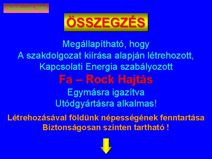 Gyűrűavató 2004 ÖSSZEGZÉS Megállapítható, hogy A szakdolgozat kiírása alapján létrehozott, Kapcsolati Energia szabályozott Fa