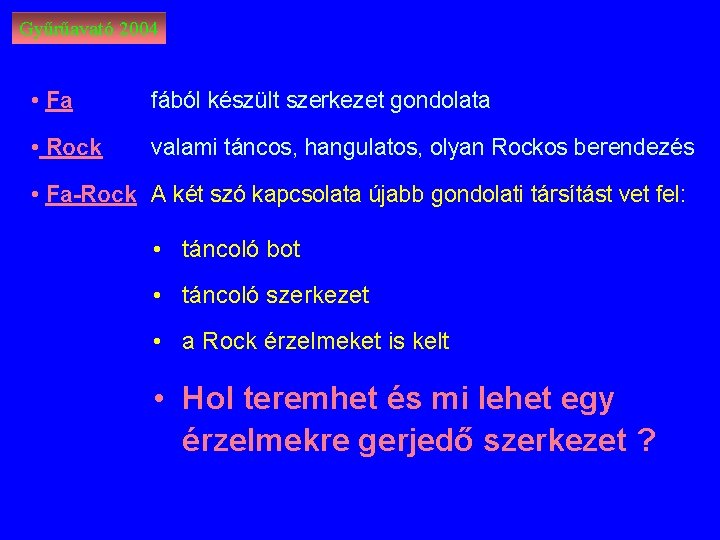 Gyűrűavató 2004 • Fa fából készült szerkezet gondolata • Rock valami táncos, hangulatos, olyan