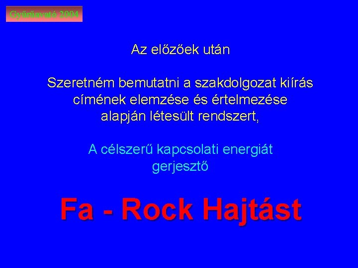 Gyűrűavató 2004 Az előzőek után Szeretném bemutatni a szakdolgozat kiírás címének elemzése és értelmezése