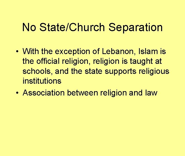 No State/Church Separation • With the exception of Lebanon, Islam is the official religion,