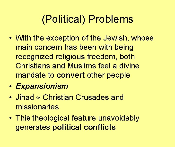 (Political) Problems • With the exception of the Jewish, whose main concern has been