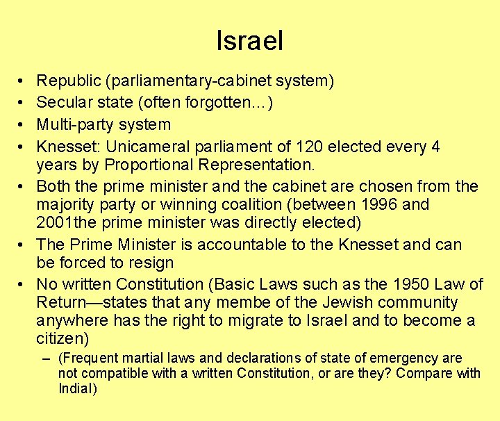 Israel • • Republic (parliamentary-cabinet system) Secular state (often forgotten…) Multi-party system Knesset: Unicameral
