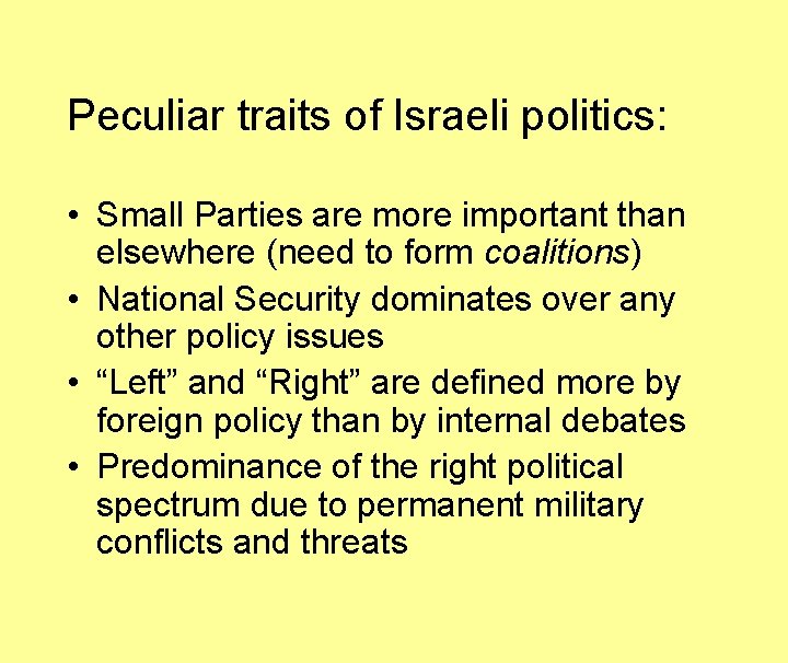 Peculiar traits of Israeli politics: • Small Parties are more important than elsewhere (need