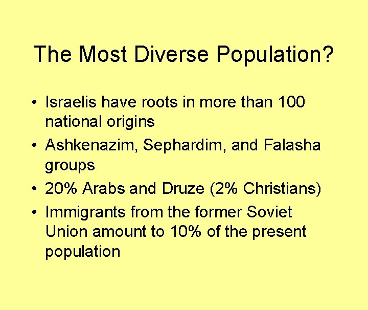 The Most Diverse Population? • Israelis have roots in more than 100 national origins