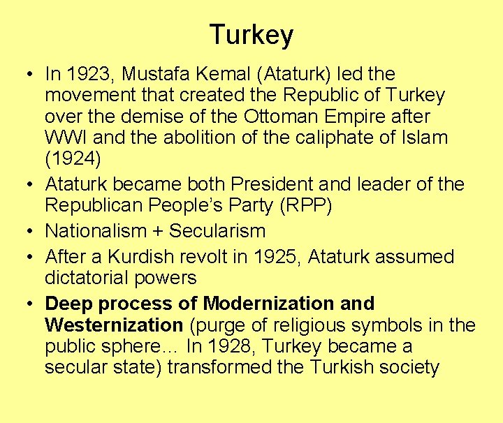 Turkey • In 1923, Mustafa Kemal (Ataturk) led the movement that created the Republic